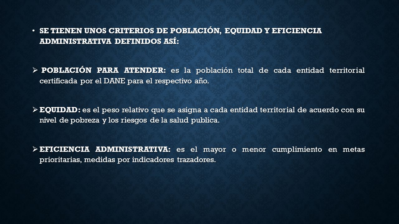 SE TIENEN UNOS CRITERIOS DE POBLACIÓN, EQUIDAD Y EFICIENCIA ADMINISTRATIVA DEFINIDOS ASÍ: