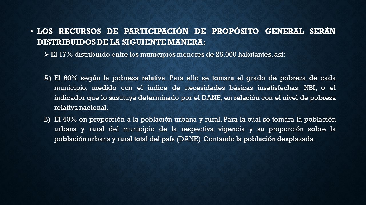 LOS RECURSOS DE PARTICIPACIÓN DE PROPÓSITO GENERAL SERÁN DISTRIBUIDOS DE LA SIGUIENTE MANERA: