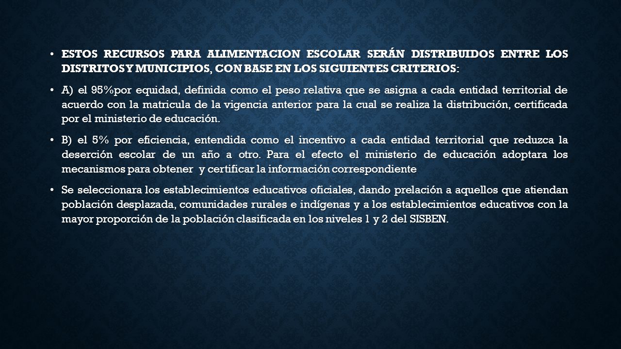 ESTOS RECURSOS PARA ALIMENTACION ESCOLAR SERÁN DISTRIBUIDOS ENTRE LOS DISTRITOS Y MUNICIPIOS, CON BASE EN LOS SIGUIENTES CRITERIOS: