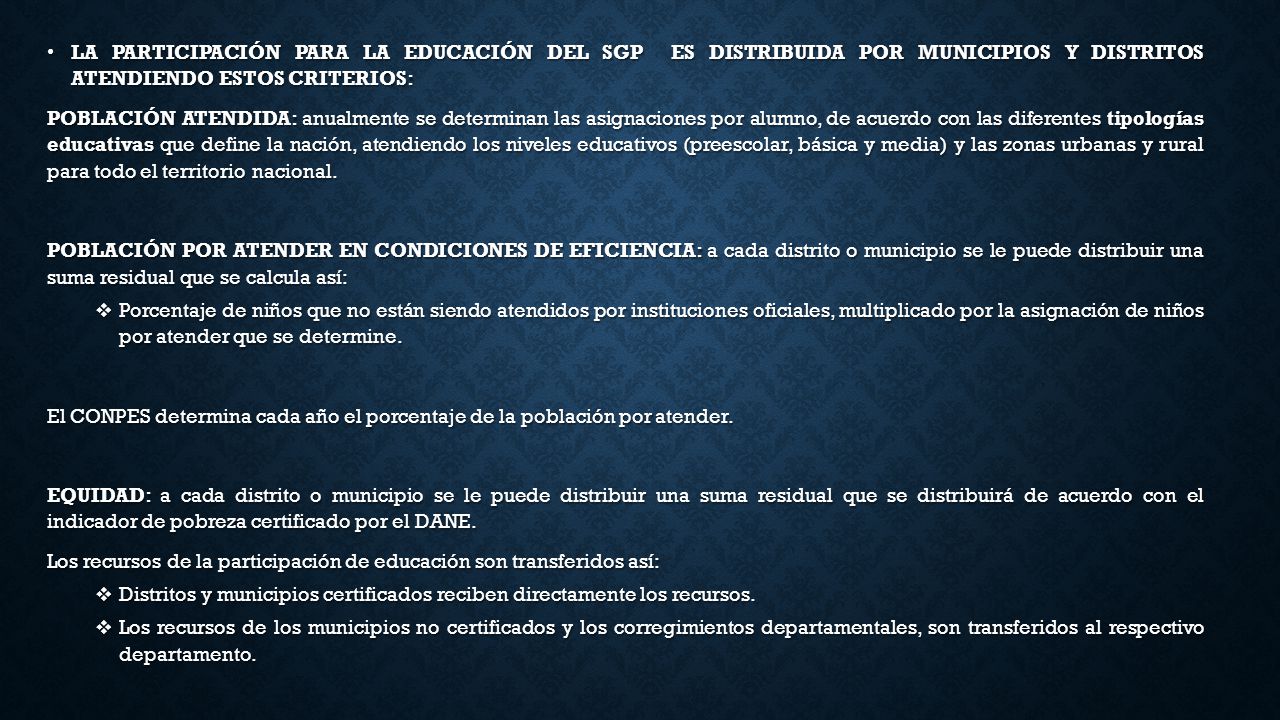 LA PARTICIPACIÓN PARA LA EDUCACIÓN DEL SGP ES DISTRIBUIDA POR MUNICIPIOS Y DISTRITOS ATENDIENDO ESTOS CRITERIOS: