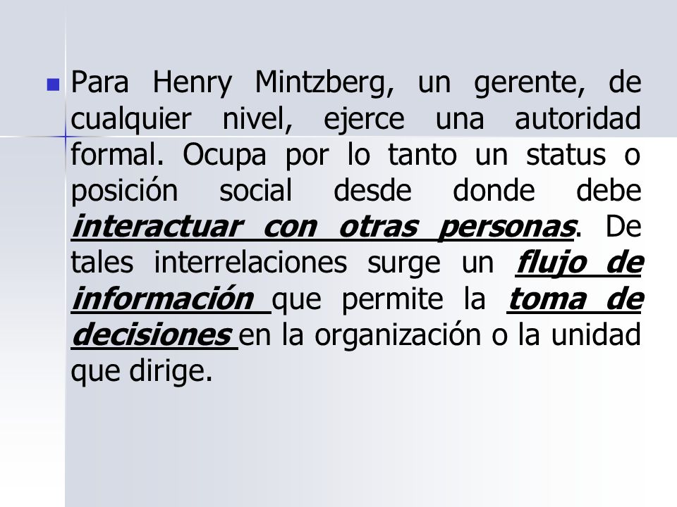 Para Henry Mintzberg, un gerente, de cualquier nivel, ejerce una autoridad formal.