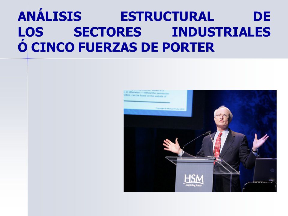 ANÁLISIS ESTRUCTURAL DE LOS SECTORES INDUSTRIALES Ó CINCO FUERZAS DE PORTER