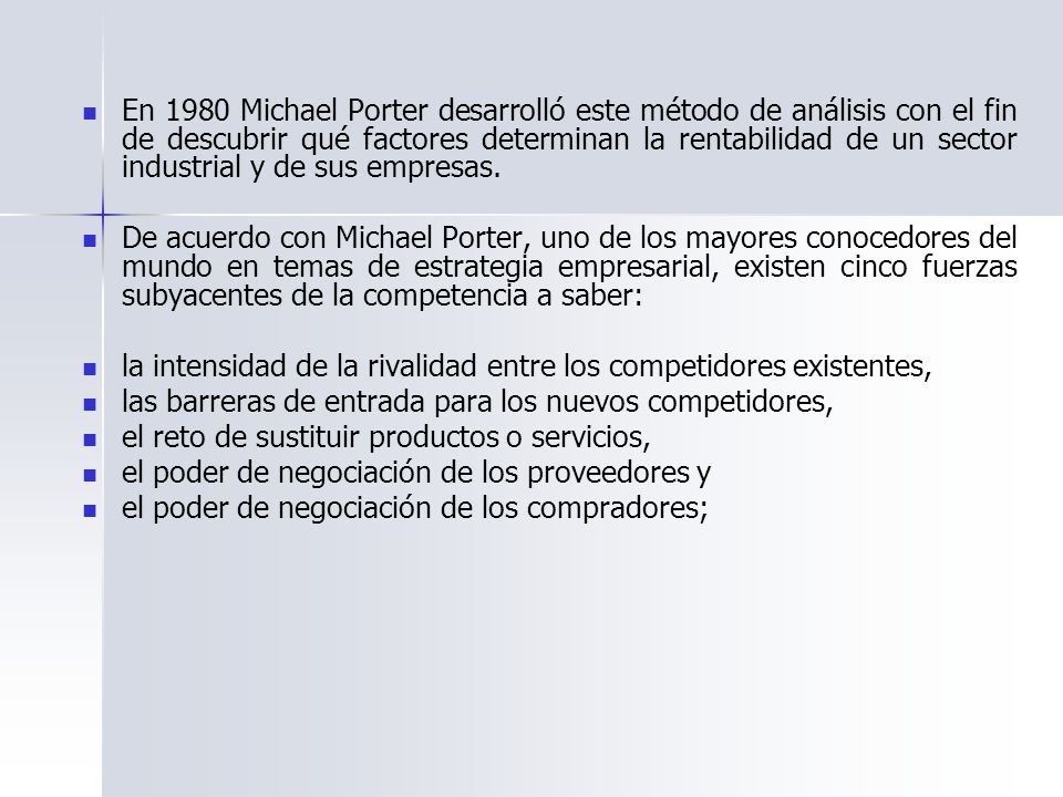 En 1980 Michael Porter desarrolló este método de análisis con el fin de descubrir qué factores determinan la rentabilidad de un sector industrial y de sus empresas.