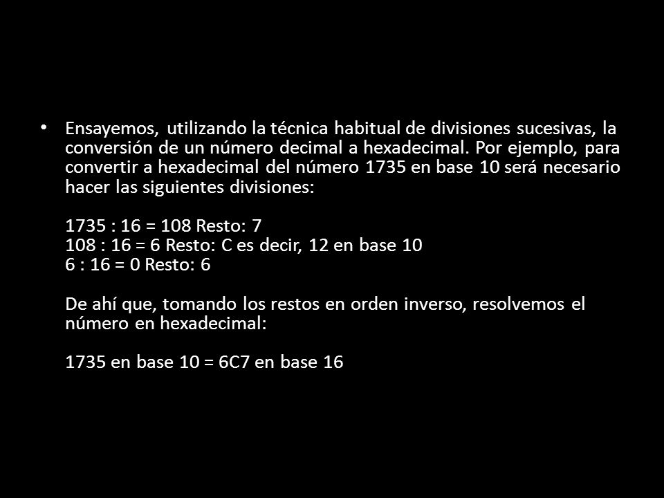 Ensayemos, utilizando la técnica habitual de divisiones sucesivas, la conversión de un número decimal a hexadecimal.