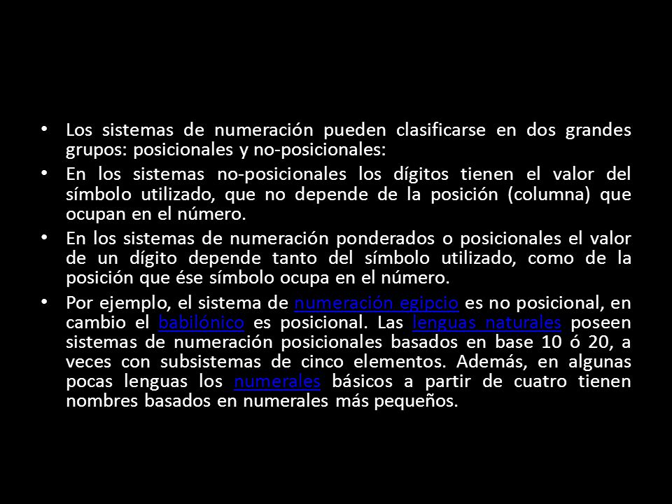 Los sistemas de numeración pueden clasificarse en dos grandes grupos: posicionales y no-posicionales: