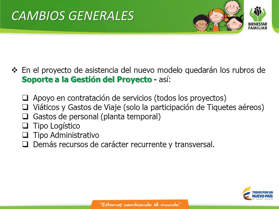 CAMBIOS GENERALES En el proyecto de asistencia del nuevo modelo quedarán los rubros de Soporte a la Gestión del Proyecto - así: