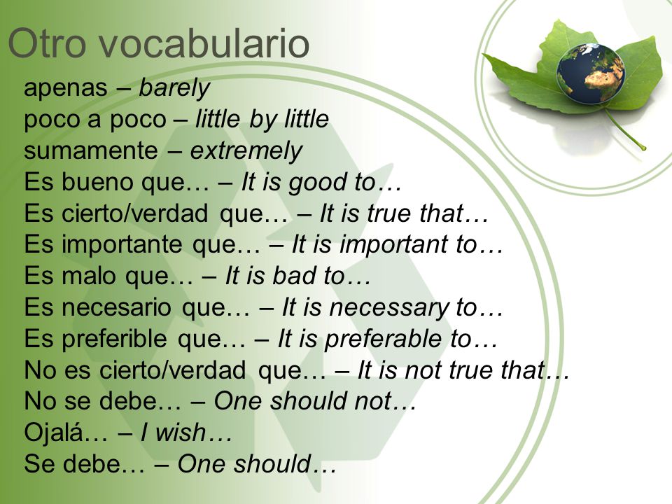 Otro vocabulario apenas – barely poco a poco – little by little