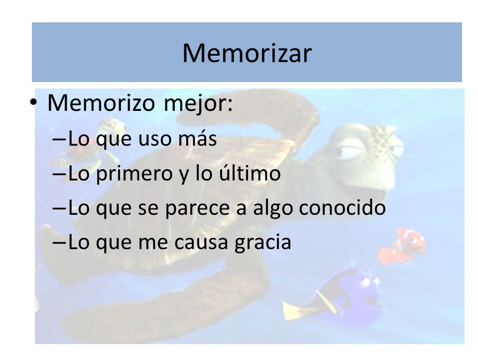 Memorizar Memorizo mejor: Lo que uso más Lo primero y lo último