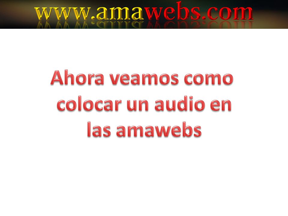 Ahora veamos como colocar un audio en las amawebs