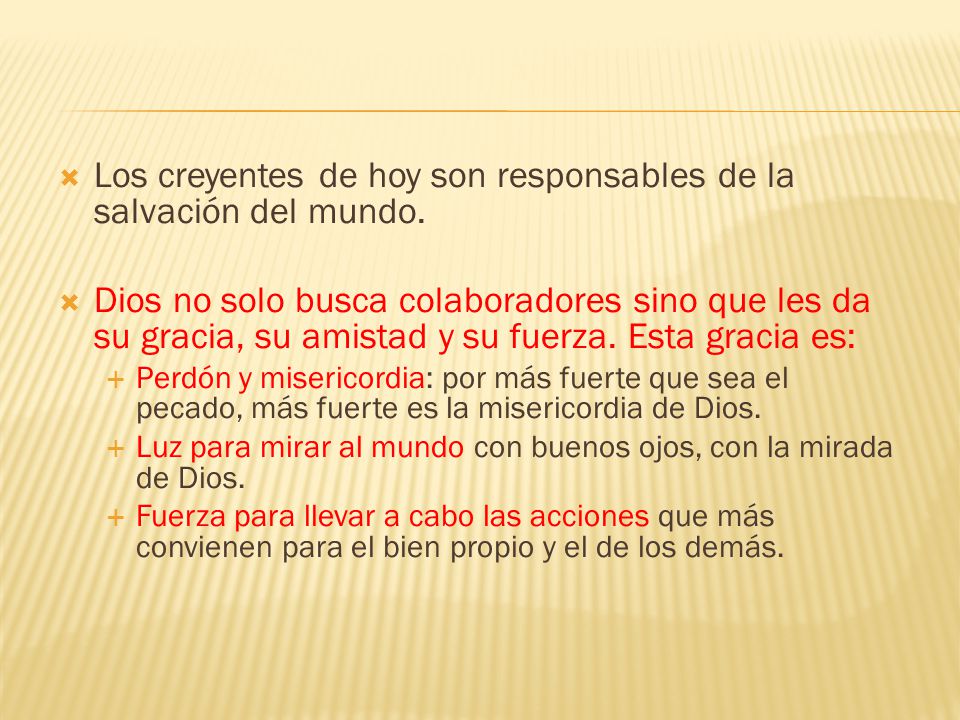 Los creyentes de hoy son responsables de la salvación del mundo.