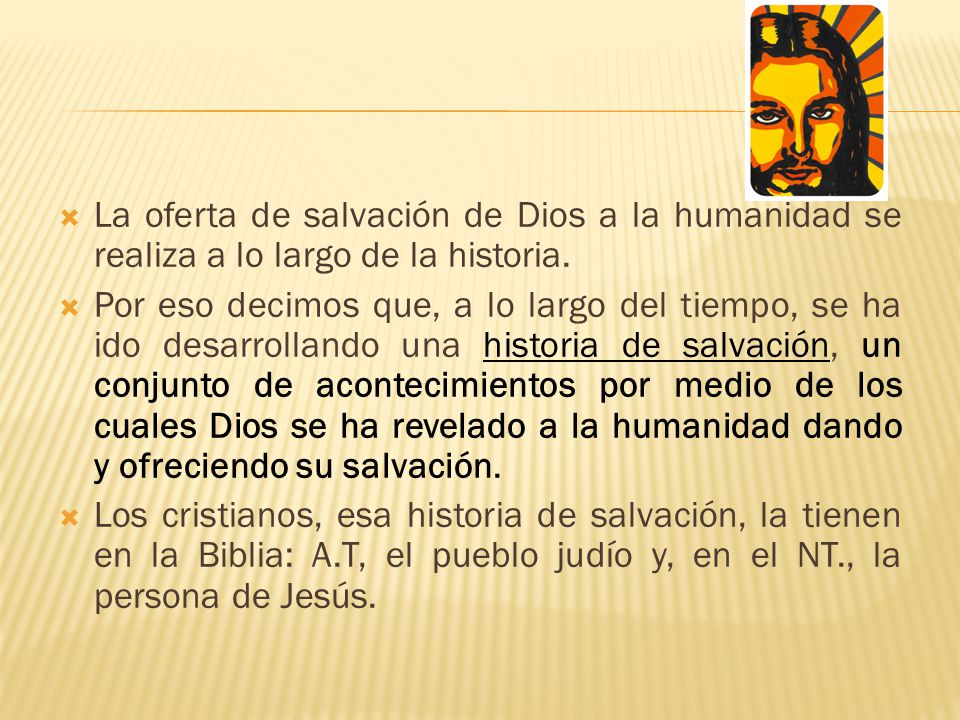 La oferta de salvación de Dios a la humanidad se realiza a lo largo de la historia.