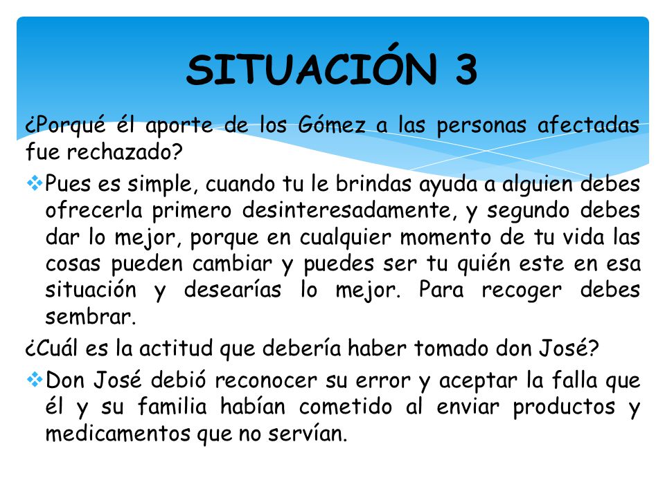 SITUACIÓN 3 ¿Porqué él aporte de los Gómez a las personas afectadas fue rechazado