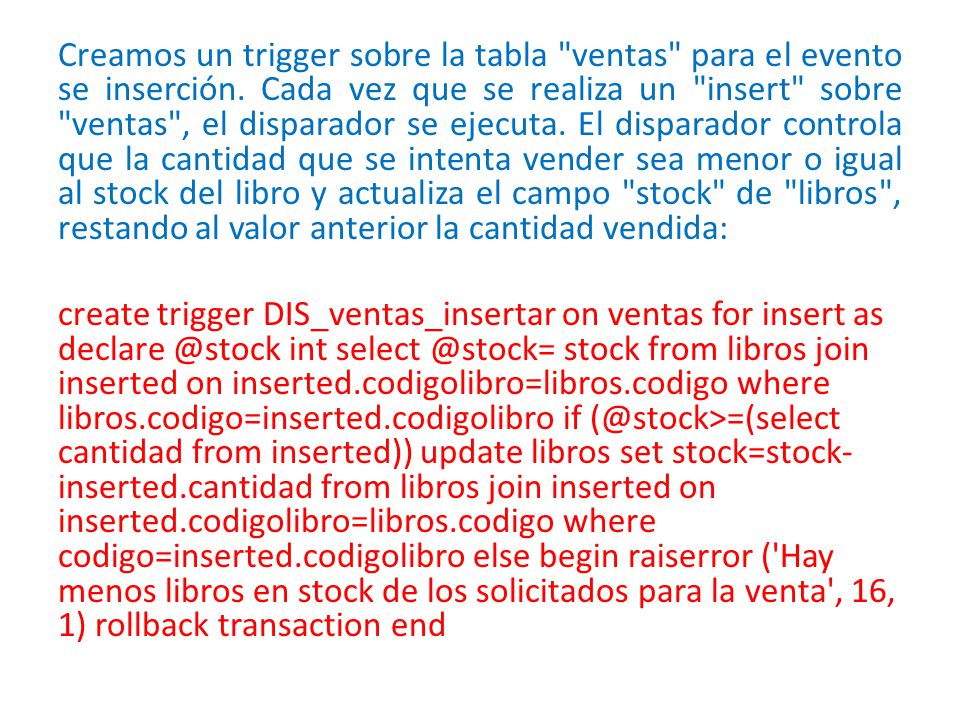 Creamos un trigger sobre la tabla ventas para el evento se inserción
