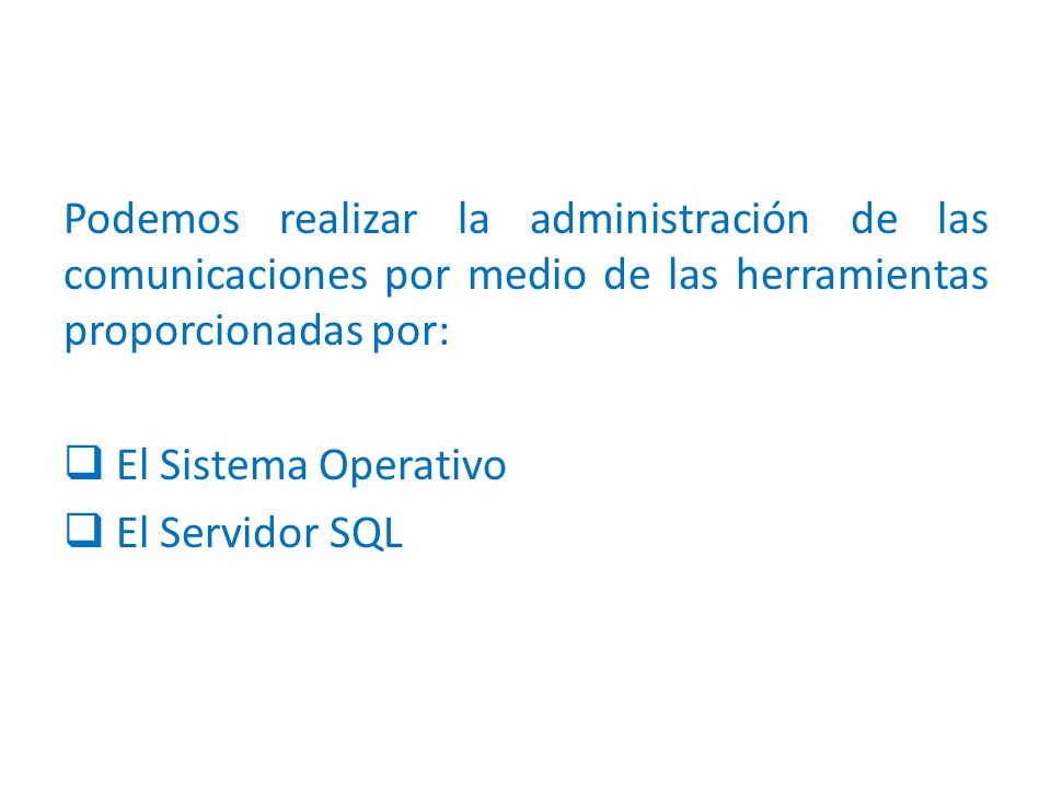 Podemos realizar la administración de las comunicaciones por medio de las herramientas proporcionadas por:
