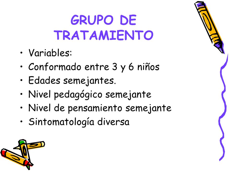 GRUPO DE TRATAMIENTO Variables: Conformado entre 3 y 6 niños