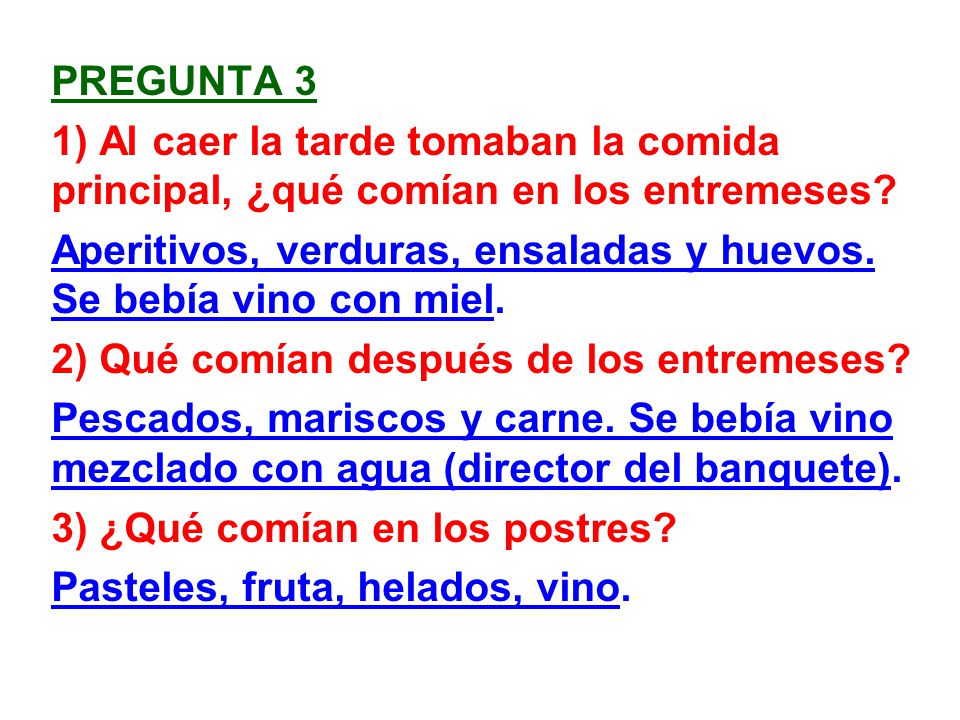 pregunta 3 1) Al caer la tarde tomaban la comida principal, ¿qué comían en los entremeses