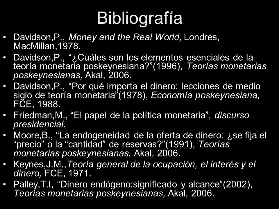 Bibliografía Davidson,P., Money and the Real World, Londres, MacMillan,1978.