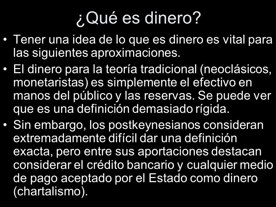 ¿Qué es dinero Tener una idea de lo que es dinero es vital para las siguientes aproximaciones.