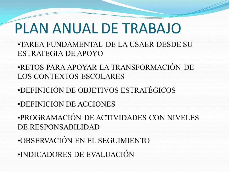 PLAN ANUAL DE TRABAJO TAREA FUNDAMENTAL DE LA USAER DESDE SU ESTRATEGIA DE APOYO. RETOS PARA APOYAR LA TRANSFORMACIÓN DE LOS CONTEXTOS ESCOLARES.