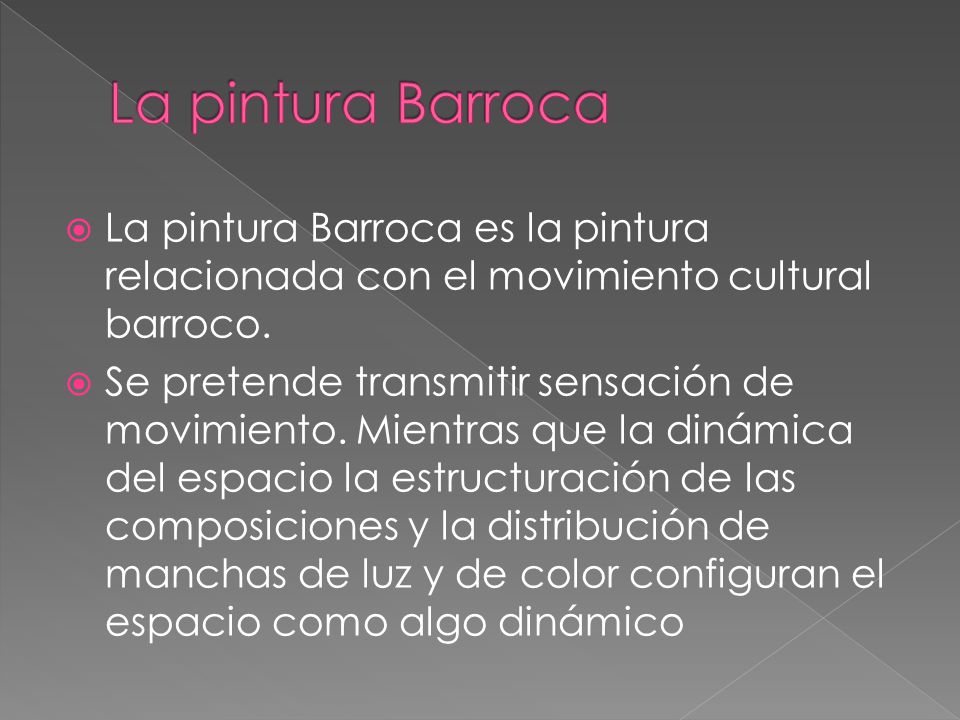 La pintura Barroca La pintura Barroca es la pintura relacionada con el movimiento cultural barroco.
