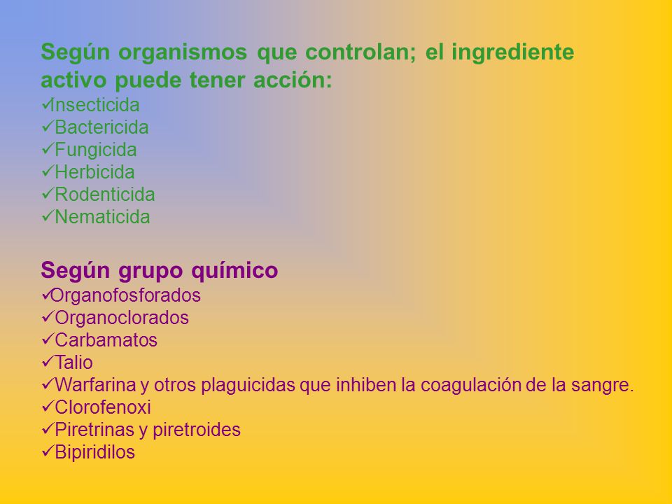 Según organismos que controlan; el ingrediente activo puede tener acción: