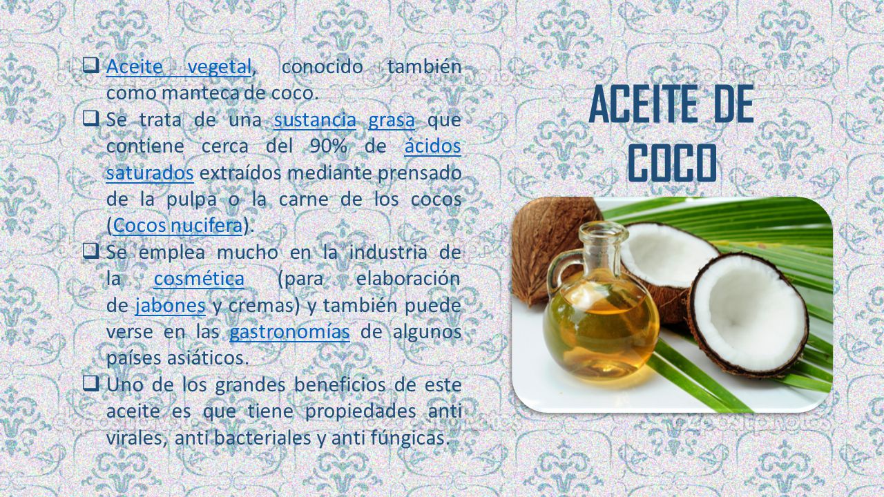 ACEITE DE COCO Aceite vegetal, conocido también como manteca de coco.