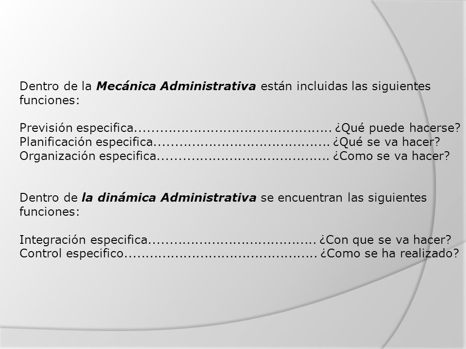 Dentro de la Mecánica Administrativa están incluidas las siguientes funciones: