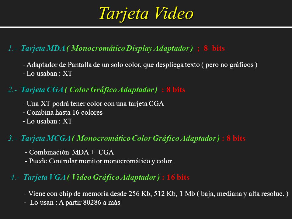 Tarjeta Video 1.- Tarjeta MDA ( Monocromático Display Adaptador ) ; 8 bits.