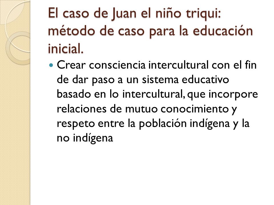 El caso de Juan el niño triqui: método de caso para la educación inicial.