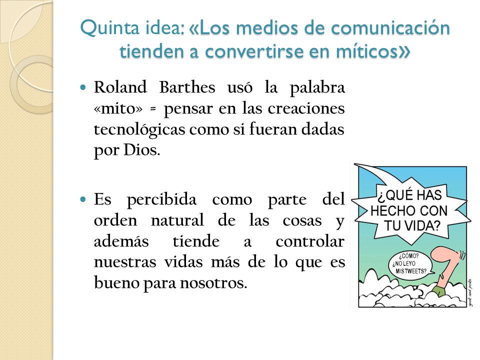 Quinta idea: «Los medios de comunicación tienden a convertirse en míticos»