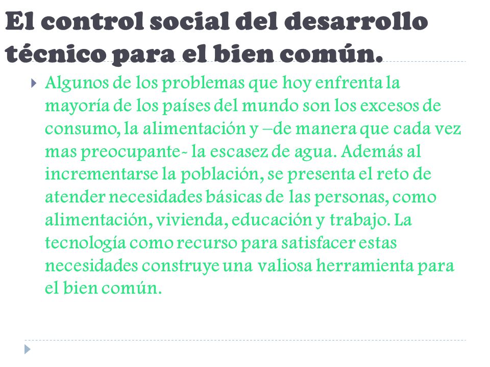 El control social del desarrollo técnico para el bien común.