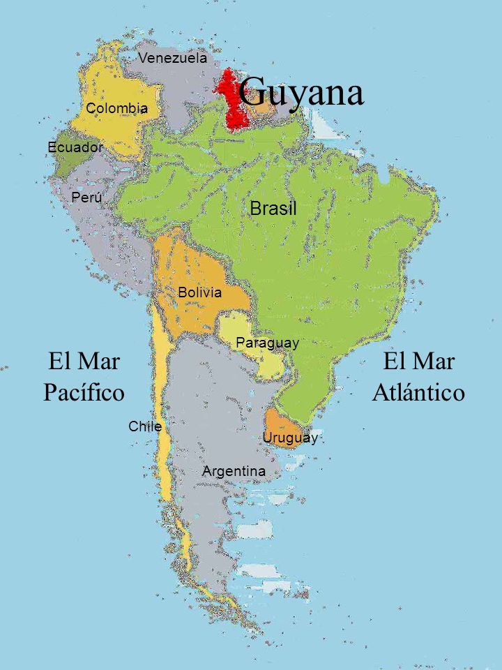 Guyana El Mar Pacífico El Mar Atlántico Brasil Venezuela Colombia