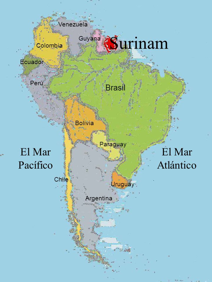 Surinam El Mar Pacífico El Mar Atlántico Brasil Venezuela Guyana