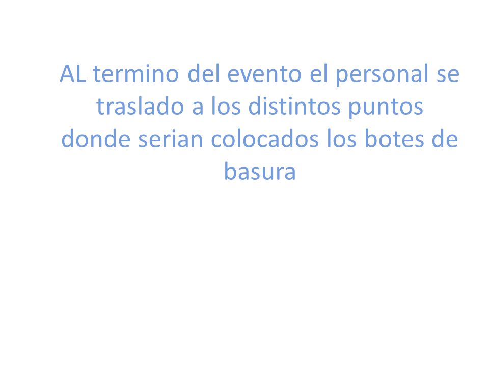 AL termino del evento el personal se traslado a los distintos puntos donde serian colocados los botes de basura