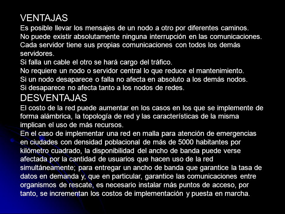VENTAJAS Es posible llevar los mensajes de un nodo a otro por diferentes caminos.