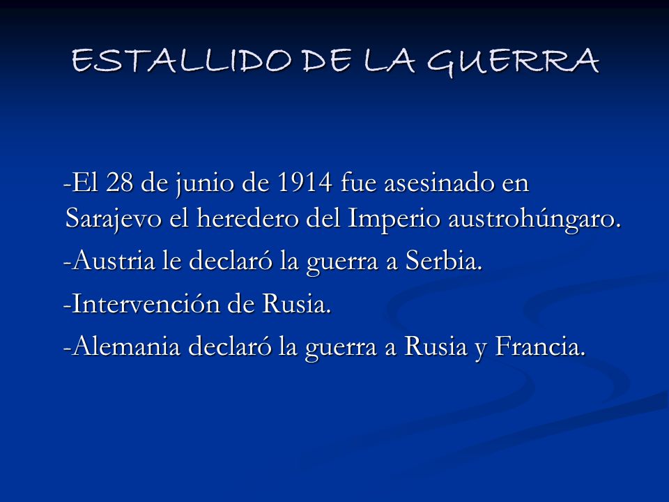ESTALLIDO DE LA GUERRA -El 28 de junio de 1914 fue asesinado en Sarajevo el heredero del Imperio austrohúngaro.