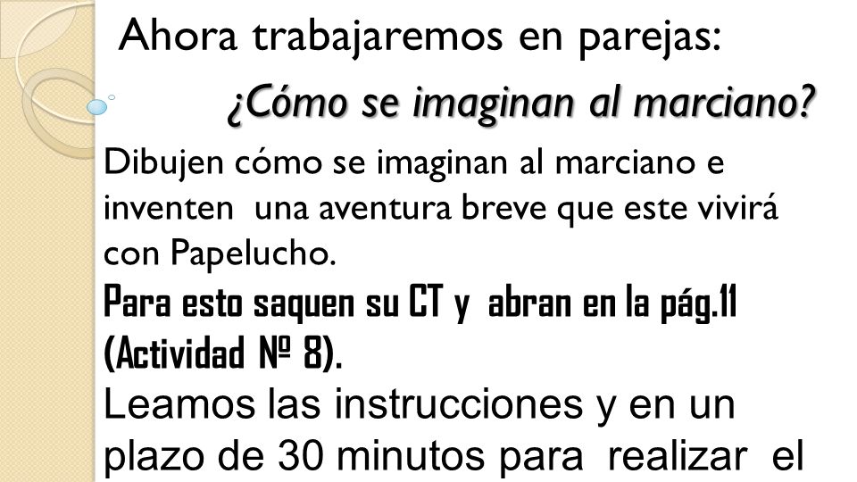Ahora trabajaremos en parejas: ¿Cómo se imaginan al marciano