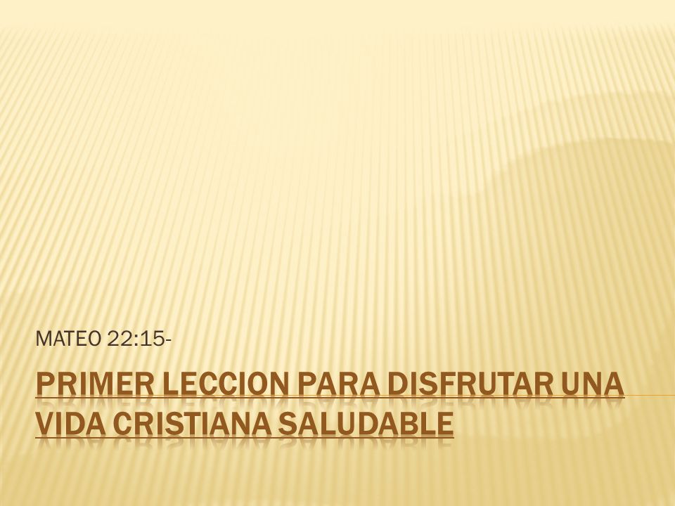 Primer LECCIOn PARA DISFRUTAR UNA VIDA cristiana SALUDABLE