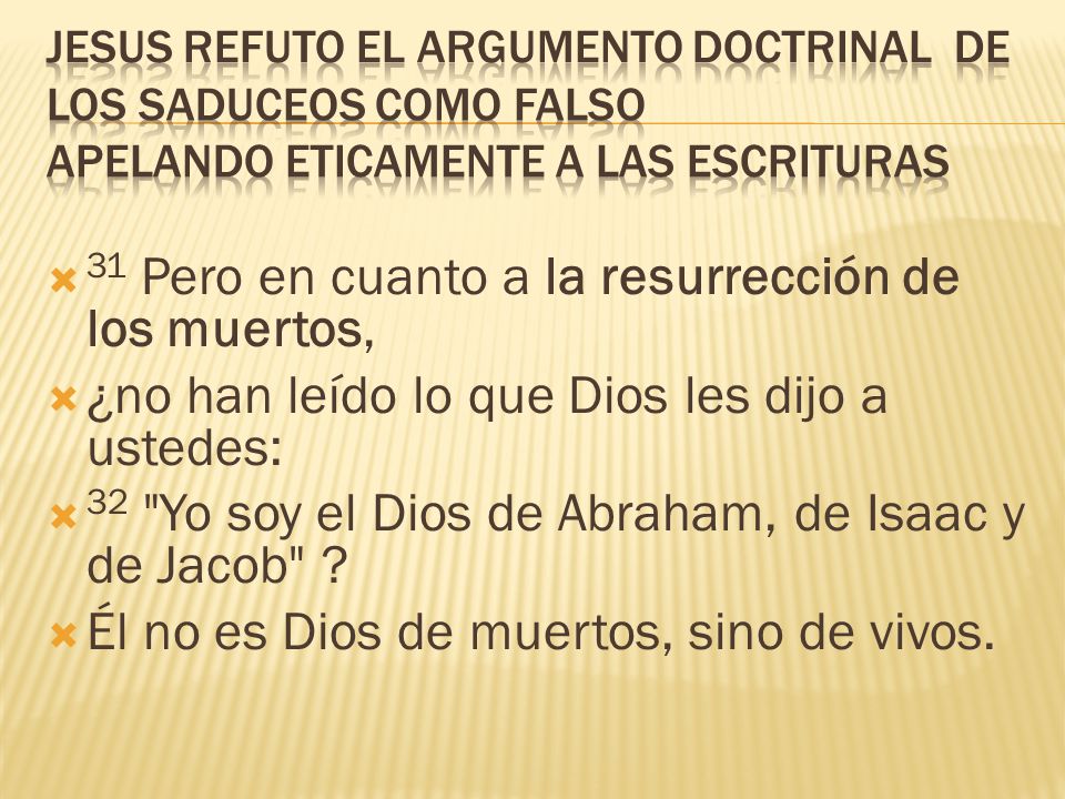 31 Pero en cuanto a la resurrección de los muertos,