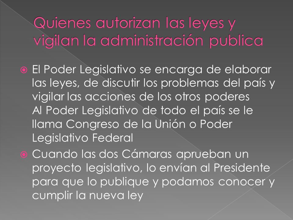 Quienes autorizan las leyes y vigilan la administración publica