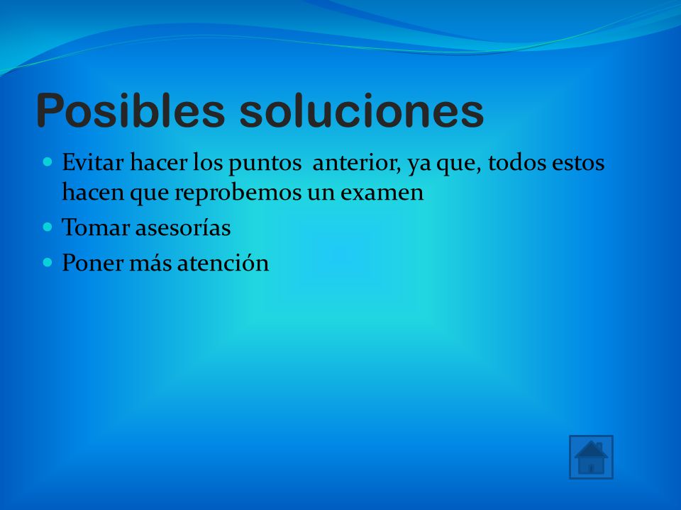 Posibles soluciones Evitar hacer los puntos anterior, ya que, todos estos hacen que reprobemos un examen.