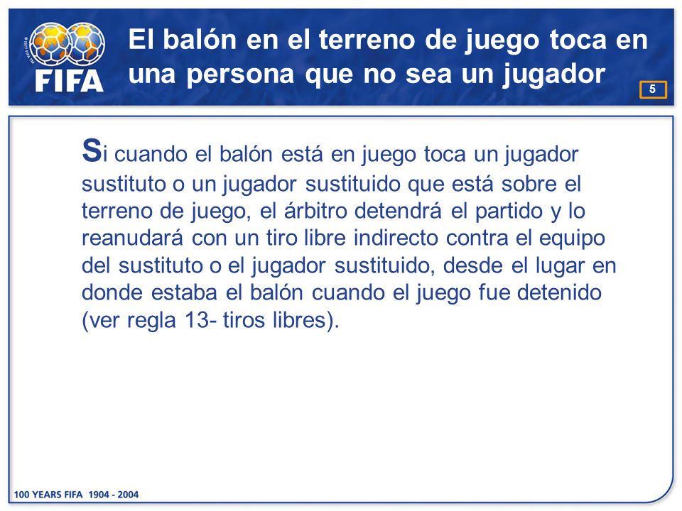 El balón en el terreno de juego toca en una persona que no sea un jugador