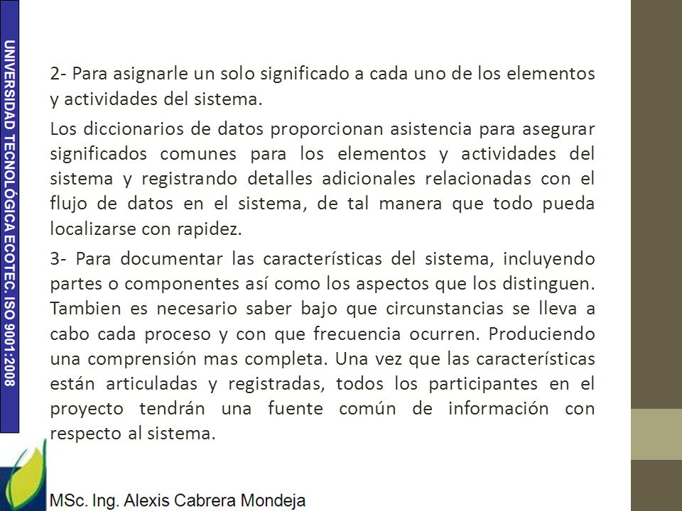 2- Para asignarle un solo significado a cada uno de los elementos y actividades del sistema.