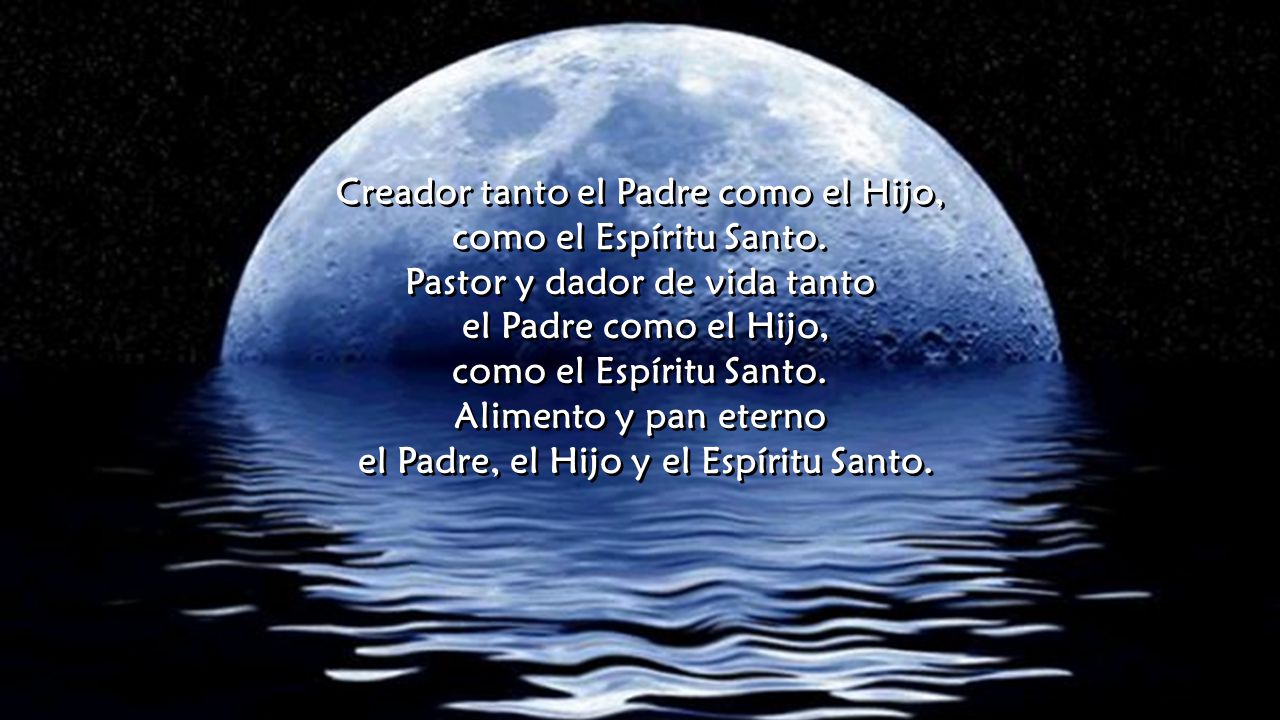 Creador tanto el Padre como el Hijo, como el Espíritu Santo.