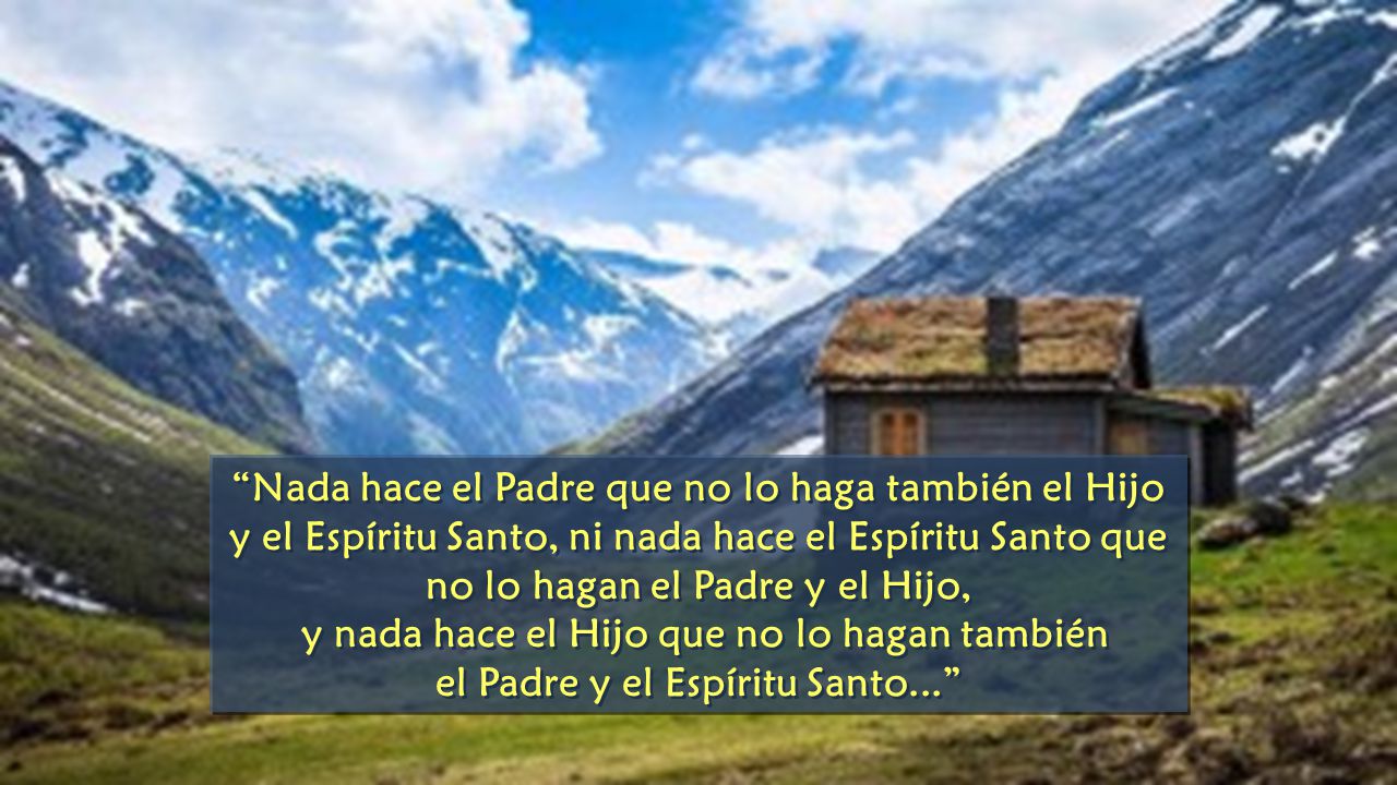 y nada hace el Hijo que no lo hagan también