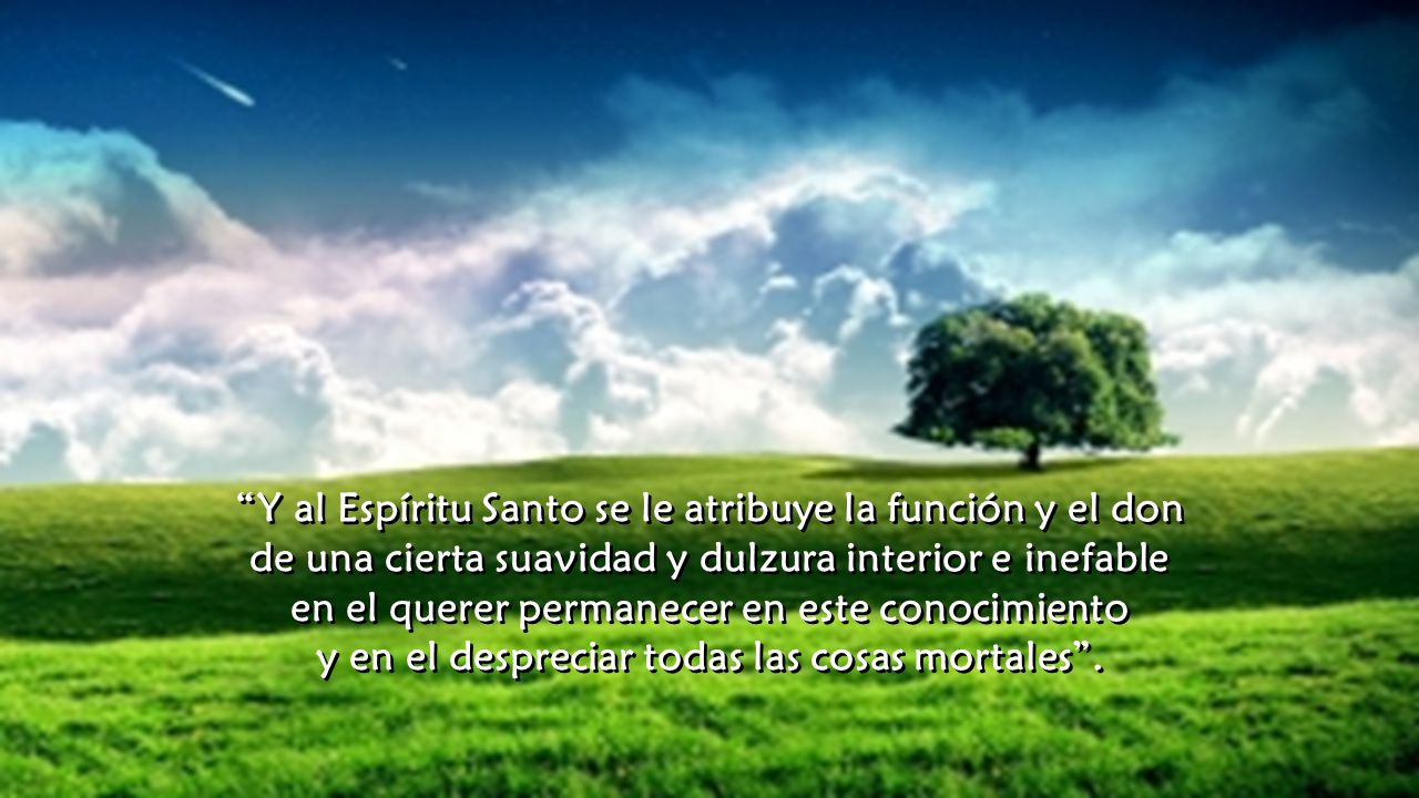 y en el despreciar todas las cosas mortales .