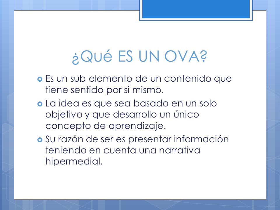 ¿Qué ES UN OVA Es un sub elemento de un contenido que tiene sentido por si mismo.
