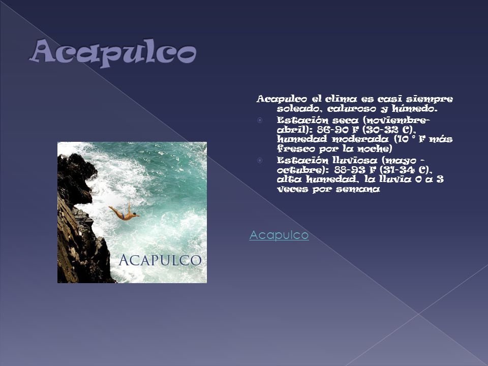 Acapulco Acapulco el clima es casi siempre soleado, caluroso y húmedo.
