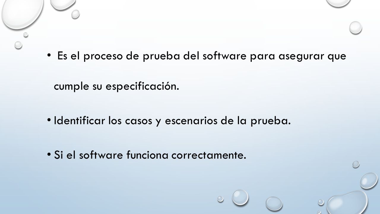 Es el proceso de prueba del software para asegurar que cumple su especificación.