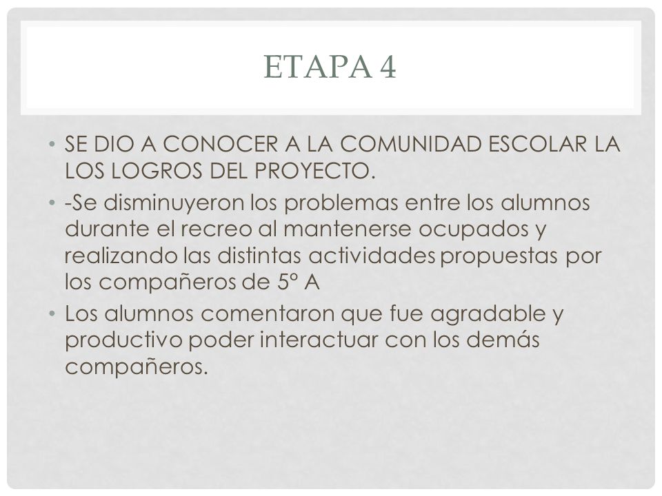 ETAPA 4 SE DIO A CONOCER A LA COMUNIDAD ESCOLAR LA LOS LOGROS DEL PROYECTO.